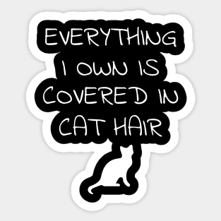 Everything I Own Is Covered In Cat Hair - Cats Sticker